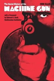 Social History Of The MacHine Gun (h�ftad)