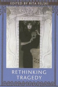 Rethinking Tragedy (h�ftad)