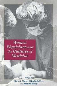 Women Physicians and the Cultures of Medicine (h�ftad)