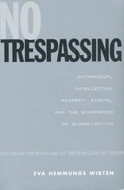 No Trespassing: Authorship, Intellectual Property Rights, and the Boundaries of Globalization [With Paperback Book] (h�ftad)