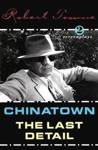 Chinatown / The Last Detail / Shampoo: Screenplays (h�ftad)