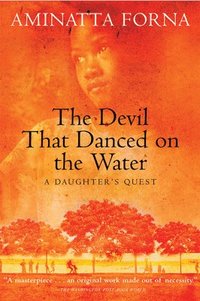 The Devil That Danced on the Water: A Daughter's Quest (h�ftad)