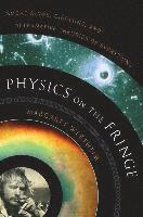 Physics on the Fringe: Smoke Rings, Circlons, and Alternative Theories of Everything (inbunden)