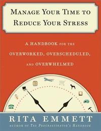 Manage Your Time to Reduce Your Stress (inbunden)