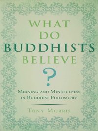 What Do Buddhists Believe? (inbunden)