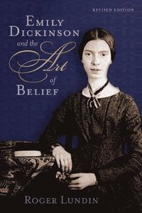 Emily Dickinson and the Art of Belief (h�ftad)