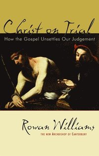 Christ on Trial: How the Gospel Unsettles Our Judgement (h�ftad)