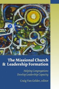 The Missional Church and Leadership Formation (h�ftad)
