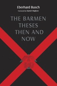 The Barmen Theses Then and Now (h�ftad)
