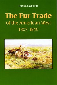 The Fur Trade of the American West, 1807-1840 (h�ftad)