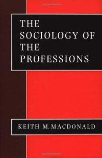 The Sociology of the Professions (h�ftad)