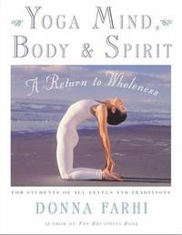 Yoga Mind, Body and Spirit (h�ftad)