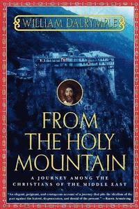 From the Holy Mountain: A Journey Among the Christians of the Middle East (h�ftad)
