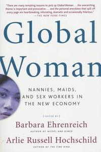 Global Woman: Nannies, Maids, and Sex Workers in the New Economy (h�ftad)