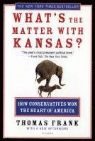 What's the Matter with Kansas?: How Conservatives Won the Heart of America (inbunden)