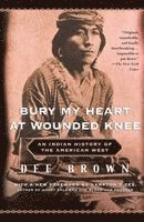Bury My Heart at Wounded Knee: An Indian History of the American West (h�ftad)