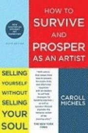 How to Survive and Prosper as an Artist: Selling Yourself Without Selling Your Soul (h�ftad)