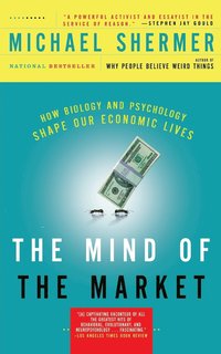 The Mind of the Market: How Biology and Psychology Shape Our Economic Lives (h�ftad)