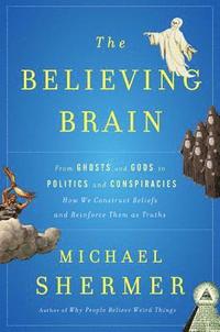The Believing Brain (inbunden)