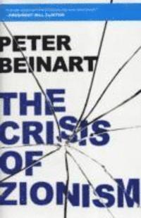 The Crisis of Zionism (inbunden)