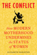The Conflict: How Modern Motherhood Undermines the Status of Women
