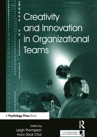 Creativity and Innovation in Organizational Teams (inbunden)