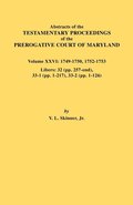 Abstracts of the Testamentary Proceedings of the Prerogative Court of Maryland. Volume XXVI