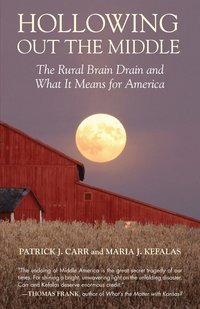 Hollowing Out the Middle: The Rural Brain Drain and What It Means for America (h�ftad)