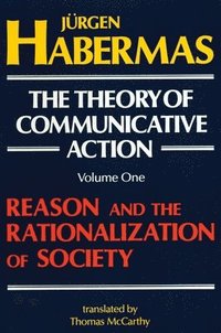 The Theory of Communicative Action Vol. 1 (h�ftad)