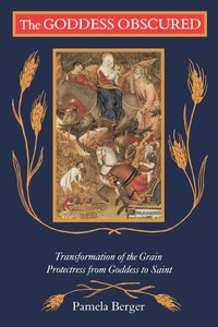 The Goddess Obscured: Transformation of the Grain Protectress from Goddess to Saint (h�ftad)