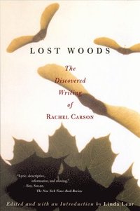 Lost Woods: The Discovered Writing of Rachel Carson (h�ftad)
