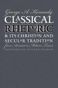 Classical Rhetoric and Its Christian and Secular Tradition from Ancient to Modern Times (h�ftad)