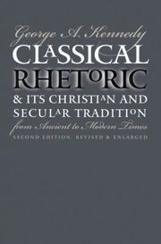 Classical Rhetoric and Its Christian and Secular Tradition from Ancient to Modern Times (h�ftad)