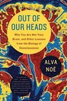 Out of Our Heads: Why You Are Not Your Brain, and Other Lessons from the Biology of Consciousness (h�ftad)