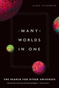 Many Worlds in One: The Search for Other Universes (h�ftad)