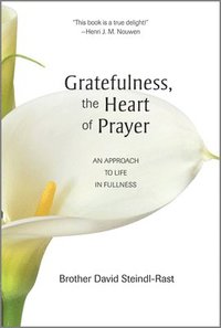 Gratefulness, the Heart of Prayer (h�ftad)