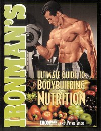 Ironman's Ultimate Guide to Bodybuilding Nutrition (h�ftad)