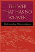 The Web That Has No Weaver the Web That Has No Weaver: Understanding Chinese Medicine Understanding Chinese Medicine