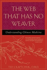 The Web That Has No Weaver the Web That Has No Weaver: Understanding Chinese Medicine Understanding Chinese Medicine (h�ftad)