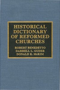 Historical Dictionary of the Reformed Churches (h�ftad)