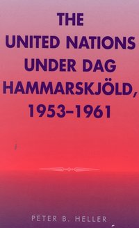 The United Nations Under Dag Hammarskjold 1953-1961 (inbunden)
