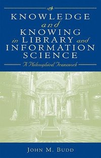 Knowledge and Knowing in Library and Information Science (h�ftad)