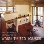 Wright-Sized Houses: Frank Lloyd Wright's Solutions for Making Small Houses Feel Big (inbunden)