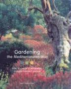 Gardening the Mediterranean Way: How to Create a Waterwise, Drought-Tolerant Garden (inbunden)