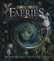 How To See Faeries (inbunden)