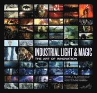 Industrial Light and Magic: The Art of Innovation (inbunden)