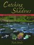 Catching Shadows - Tying Flies for the Toughest Fish and Strategies for Fishing Them