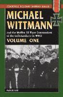 Michael Wittmann and the Waffen SS Tiger Commanders of the Leibstandarte in WWII: v. 1 (h�ftad)