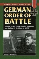 German Order of Battle: v. 3 Panzer, Panzer Grenadier, and Waffen SS Divisions in WWII (h�ftad)