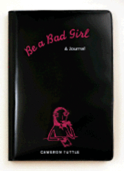 Be A Bad Girl: A Journal (pocket)